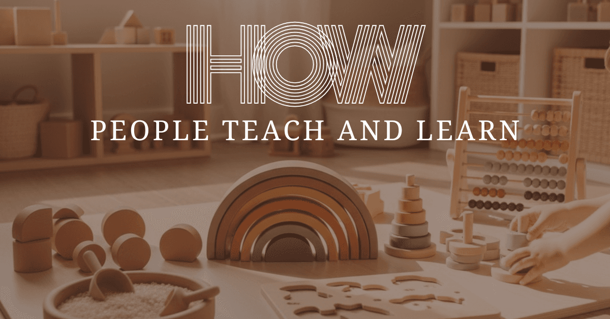How People Teach and Learn